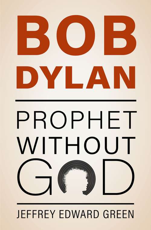 Book cover of Bob Dylan: Prophet Without God