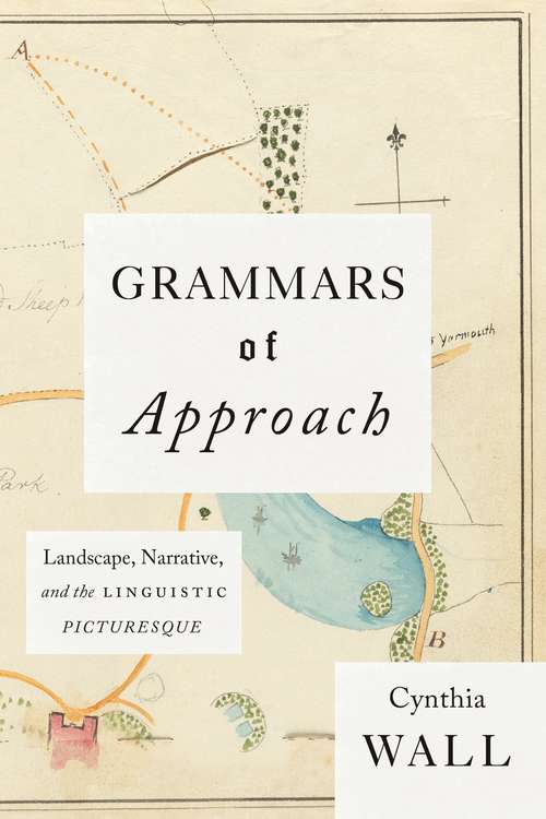 Book cover of Grammars of Approach: Landscape, Narrative, and the Linguistic Picturesque