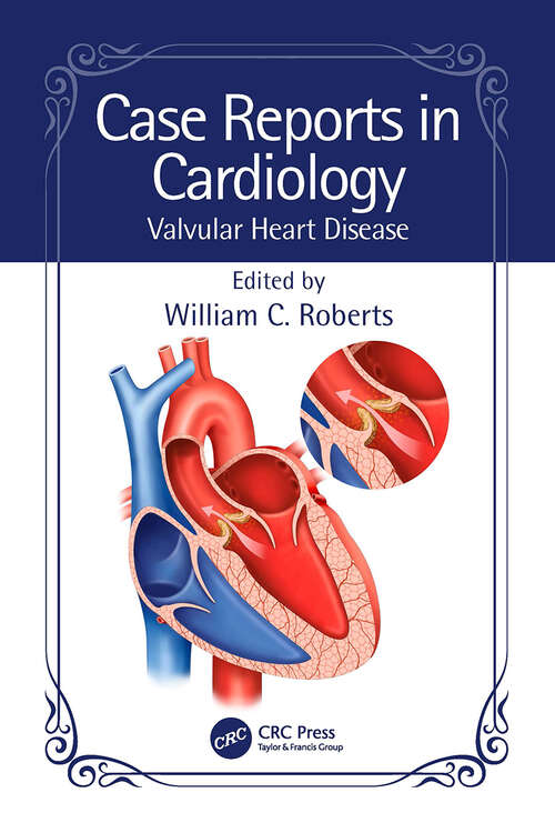 Book cover of Case Reports in Cardiology: Valvular Heart Disease (Case Reports in Cardiology)