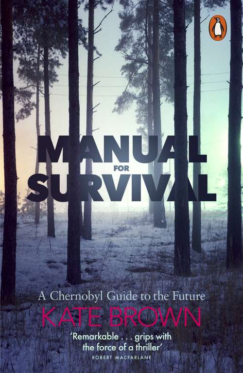 Book cover of Manual for Survival: A Chernobyl Guide to the Future