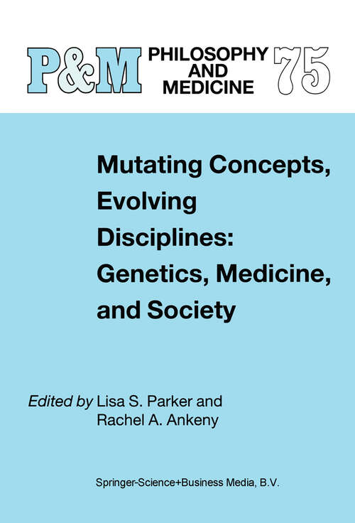 Book cover of Mutating Concepts, Evolving Disciplines: Genetics, Medicine, and Society (2002) (Philosophy and Medicine #75)