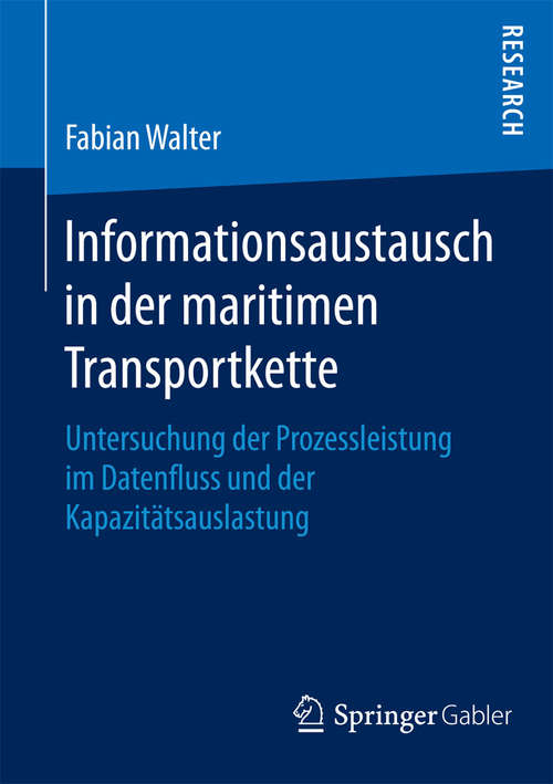 Book cover of Informationsaustausch in der maritimen Transportkette: Untersuchung der Prozessleistung im Datenfluss und der Kapazitätsauslastung (2015)
