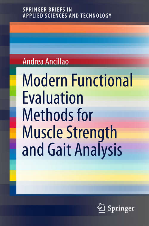 Book cover of Modern Functional Evaluation Methods for Muscle Strength and Gait Analysis (SpringerBriefs in Applied Sciences and Technology)