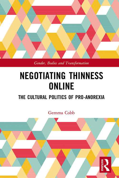 Book cover of Negotiating Thinness Online: The Cultural Politics of Pro-anorexia (Gender, Bodies and Transformation)