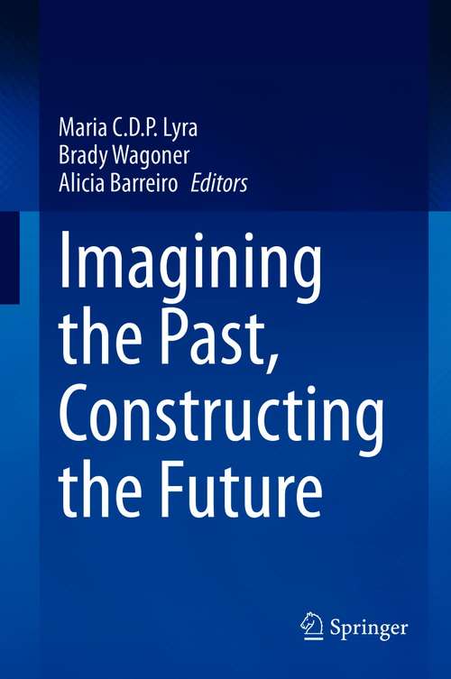 Book cover of Imagining the Past, Constructing the Future (1st ed. 2020)