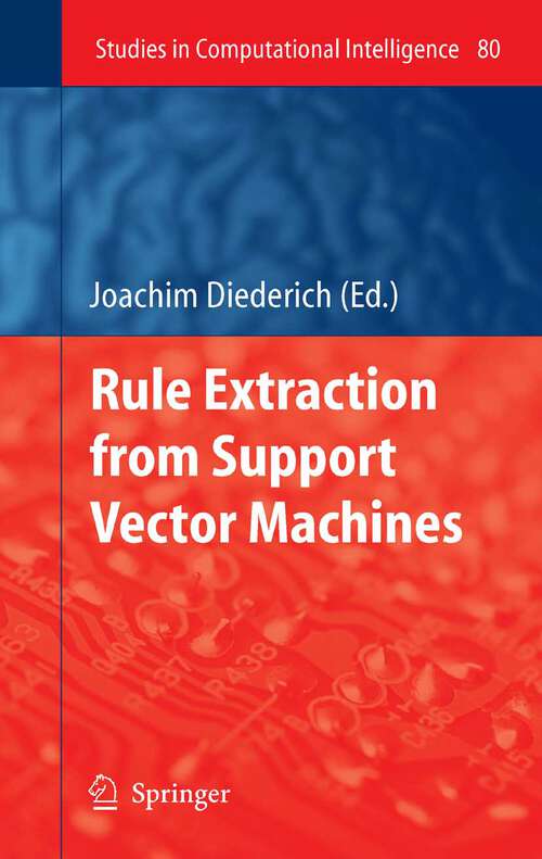 Book cover of Rule Extraction from Support Vector Machines (2008) (Studies in Computational Intelligence #80)