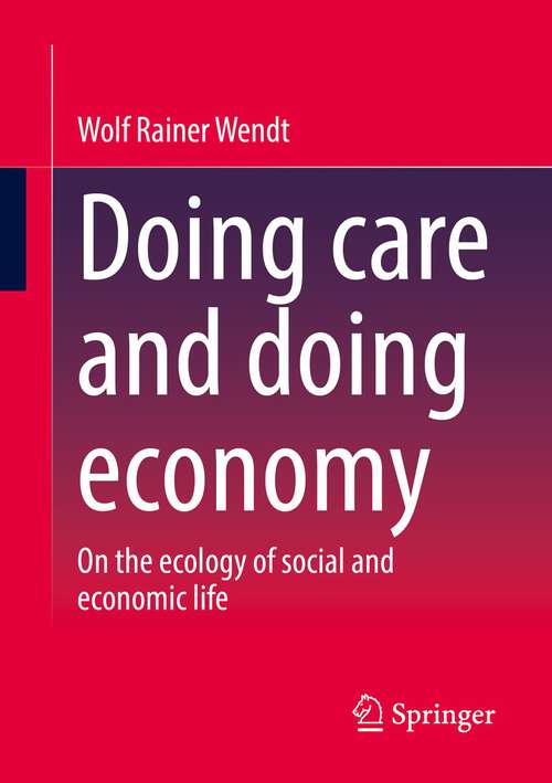 Book cover of Doing care and doing economy: On the ecology of social and economic life (1st ed. 2022)