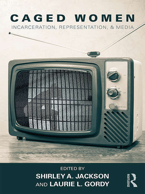 Book cover of Caged Women: Incarceration, Representation, & Media (Sociology Re-Wired)