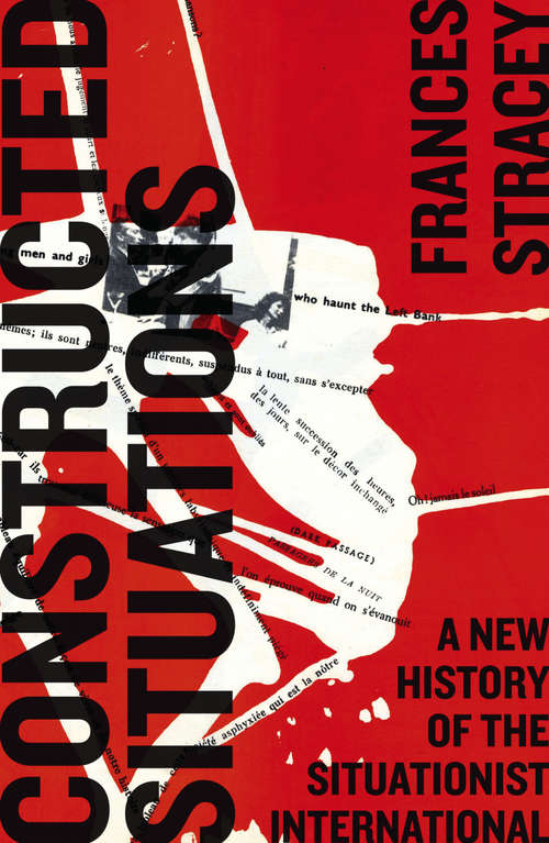 Book cover of Constructed Situations: A New History of the Situationist International (Marxism and Culture)
