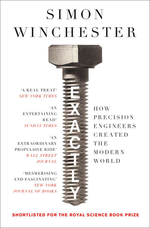 Book cover of Exactly: How Precision Engineers Created The Modern World (ePub edition)