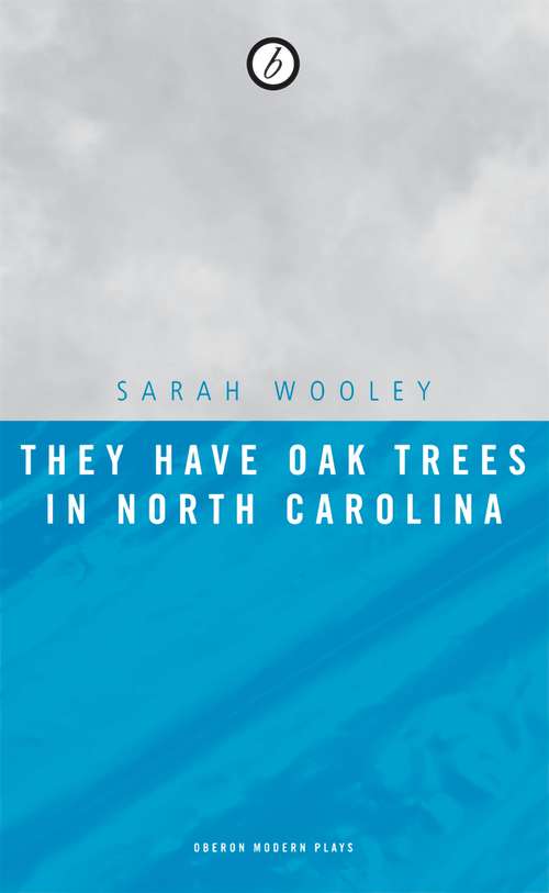 Book cover of They Have Oak Trees in North Carolina (Oberon Modern Plays)