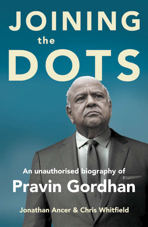 Book cover of Joining the Dots: An Unauthorised Biography of Pravin Gordhan