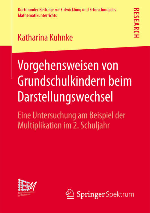 Book cover of Vorgehensweisen von Grundschulkindern beim Darstellungswechsel: Eine Untersuchung am Beispiel der Multiplikation im 2. Schuljahr (2013) (Dortmunder Beiträge zur Entwicklung und Erforschung des Mathematikunterrichts #10)