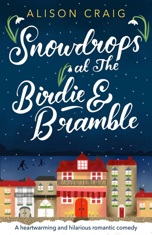 Book cover of Snowdrops at The Birdie and Bramble: A heartwarming Scottish romance (The Birdie & Bramble series #2)