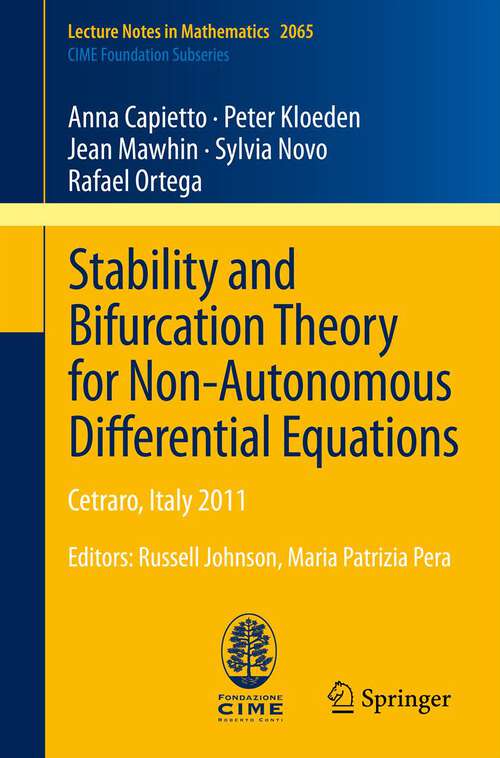 Book cover of Stability and Bifurcation Theory for Non-Autonomous Differential Equations: Cetraro, Italy 2011, Editors: Russell Johnson, Maria Patrizia Pera (2013) (Lecture Notes in Mathematics #2065)