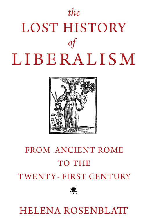 Book cover of The Lost History of Liberalism: From Ancient Rome to the Twenty-First Century