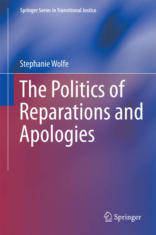 Book cover of The Politics of Reparations and Apologies (2014) (Springer Series in Transitional Justice #7)