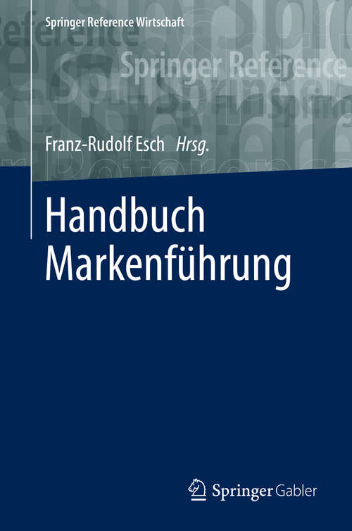 Book cover of Handbuch Markenführung (1. Aufl. 2019) (Springer Reference Wirtschaft)