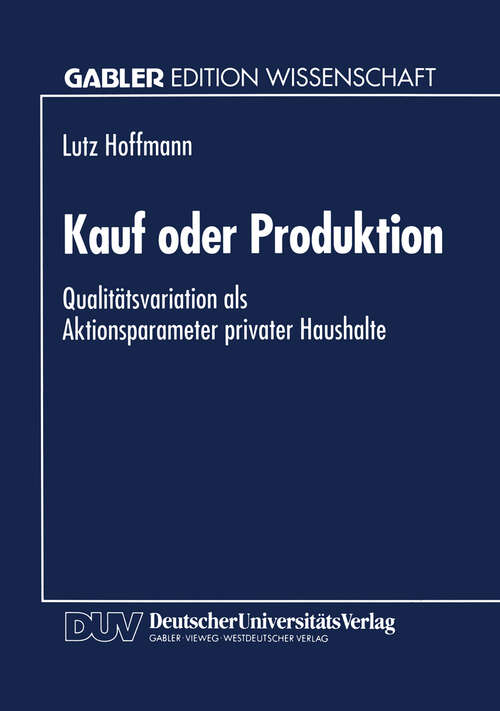 Book cover of Kauf oder Produktion: Qualitätsvariation als Aktionsparameter privater Haushalte (1995)