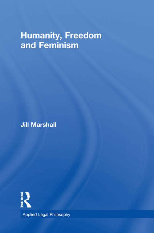 Book cover of Humanity, Freedom and Feminism (Applied Legal Philosophy)