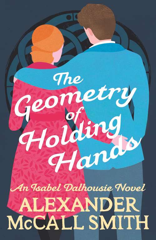 Book cover of The Geometry of Holding Hands (Isabel Dalhousie Novels)
