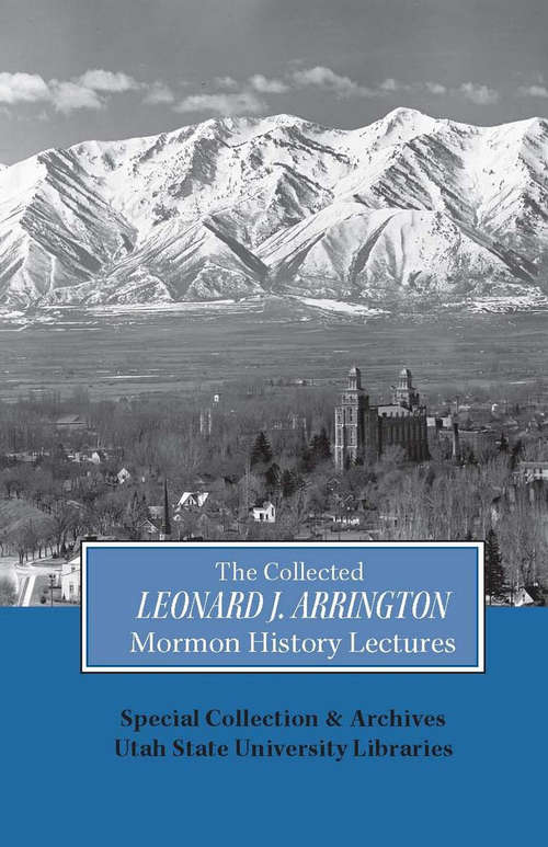 Book cover of Collected Leonard J Arrington Mormon History Lectures (Arrington Lecture Series #10)