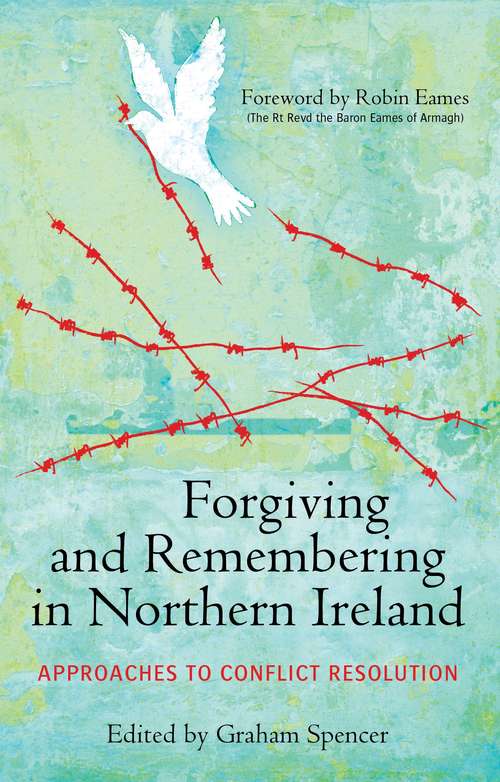 Book cover of Forgiving and Remembering in Northern Ireland: Approaches to Conflict Resolution