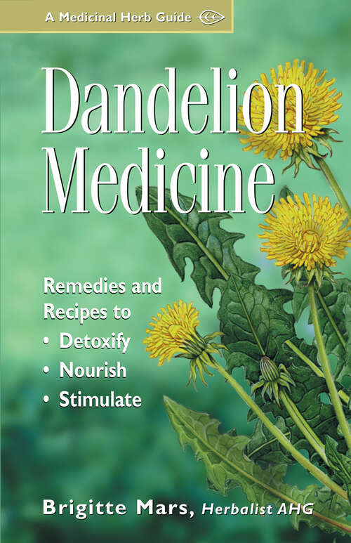 Book cover of Dandelion Medicine: Remedies and Recipes to Detoxify, Nourish, and Stimulate