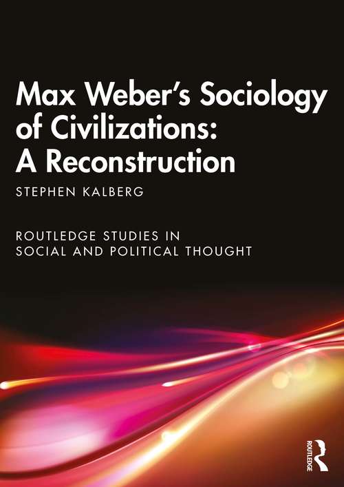 Book cover of Max Weber's Sociology of Civilizations: A Reconstruction (Routledge Studies in Social and Political Thought)