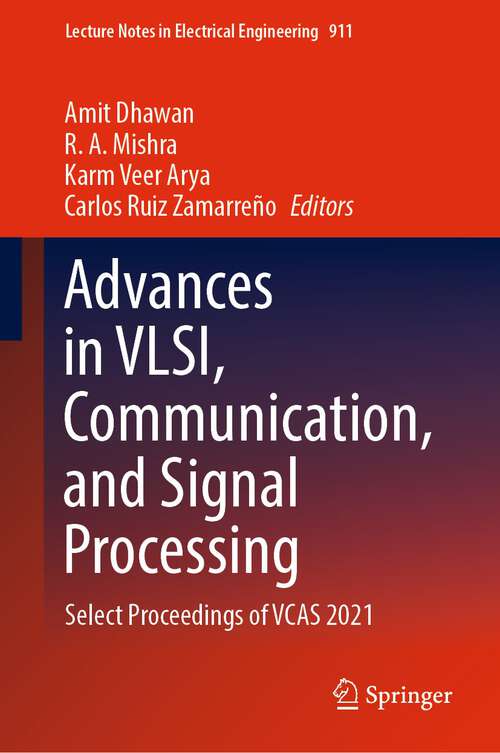 Book cover of Advances in VLSI, Communication, and Signal Processing: Select Proceedings of VCAS 2021 (1st ed. 2022) (Lecture Notes in Electrical Engineering #911)