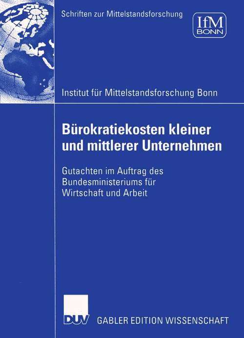 Book cover of Bürokratiekosten kleiner und mittlerer Unternehmen: Gutachten im Auftrag des Bundesministeriums für Wirtschaft und Arbeit (2004) (Schriften zur Mittelstandsforschung #105)