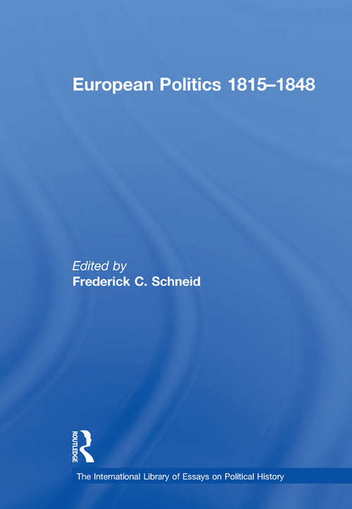 Book cover of European Politics 1815–1848 (The International Library of Essays on Political History)