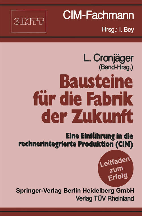 Book cover of Bausteine für die Fabrik der Zukunft: Eine Einführung in die rechnerintegrierte Produktion (CIM) (1990) (CIM-Fachmann)