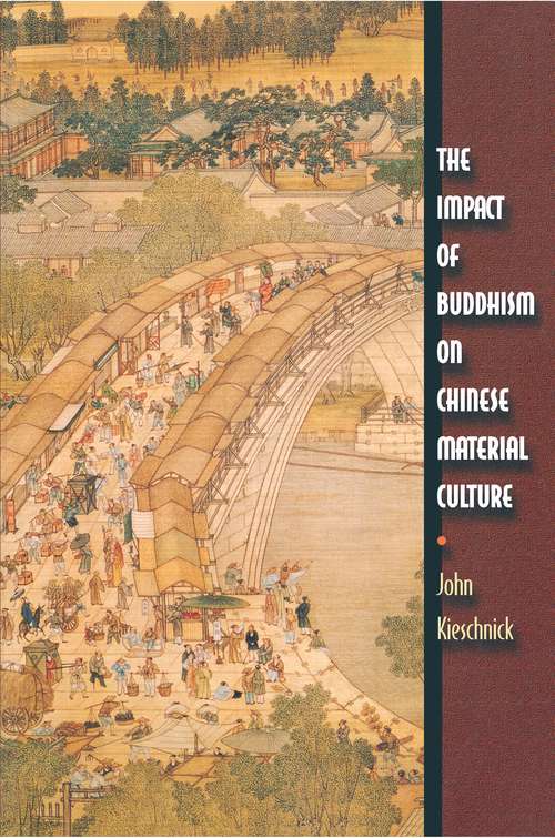 Book cover of The Impact of Buddhism on Chinese Material Culture (Buddhisms: A Princeton University Press Series #11)