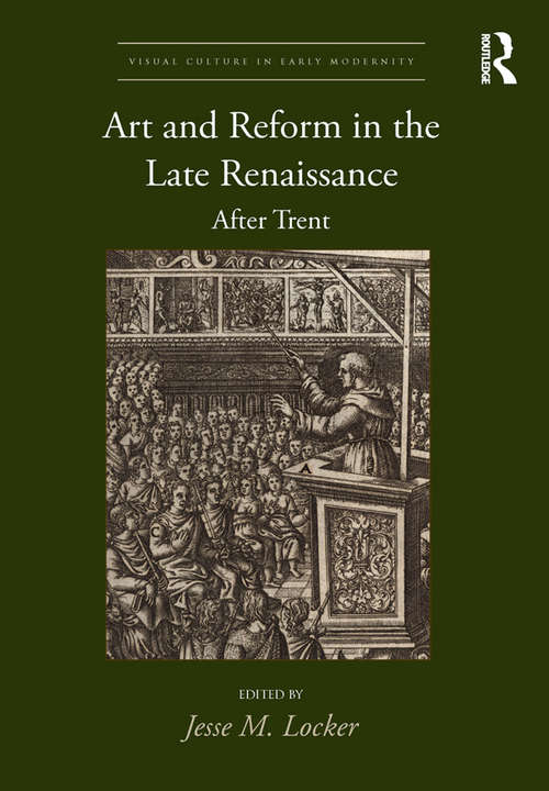 Book cover of Art and Reform in the Late Renaissance: After Trent (Visual Culture in Early Modernity)