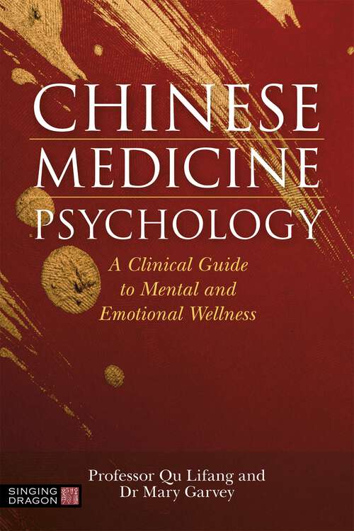 Book cover of Chinese Medicine Psychology: A Clinical Guide to Mental and Emotional Wellness