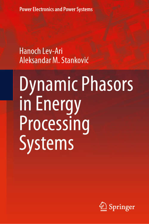 Book cover of Dynamic Phasors in Energy Processing Systems (Power Electronics and Power Systems)