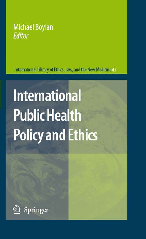 Book cover of International Public Health Policy and Ethics (2008) (International Library of Ethics, Law, and the New Medicine #42)