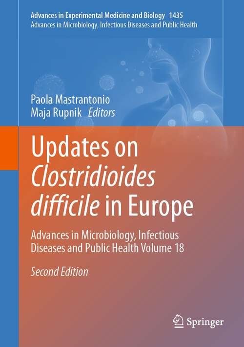 Book cover of Updates on Clostridioides difficile in Europe: Advances in Microbiology, Infectious Diseases and Public Health Volume 18 (2nd ed. 2024) (Advances in Experimental Medicine and Biology #1435)