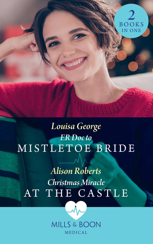 Book cover of Er Doc To Mistletoe Bride / Christmas Miracle At The Castle (Mills & Boon Medical): Er Doc To Mistletoe Bride / Christmas Miracle At The Castle (ePub edition)