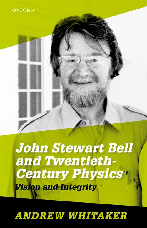 Book cover of John Stewart Bell and Twentieth-Century Physics: Vision and Integrity