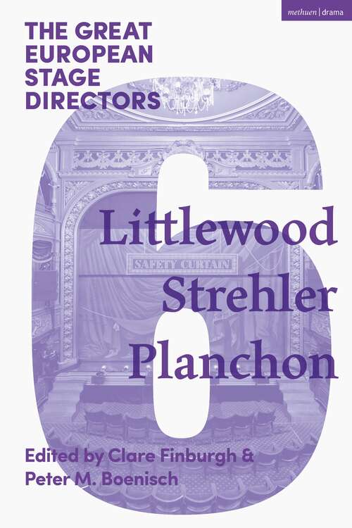 Book cover of The Great European Stage Directors Volume 6: Littlewood, Strehler, Planchon (Great Stage Directors)