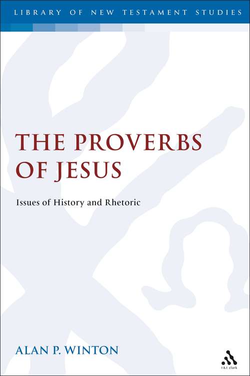 Book cover of The Proverbs of Jesus: Issues of History and Rhetoric (The Library of New Testament Studies #35)