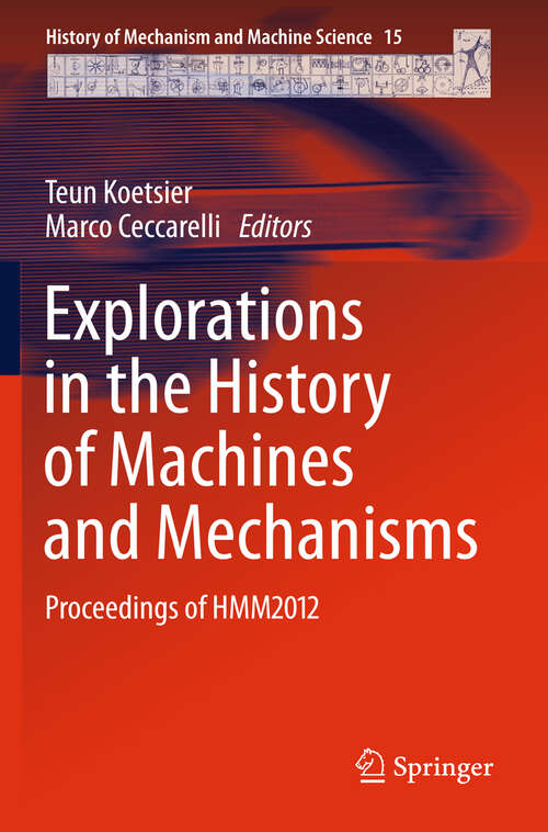 Book cover of Explorations in the History of Machines and Mechanisms: Proceedings of HMM2012 (2012) (History of Mechanism and Machine Science #15)