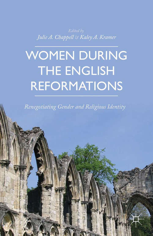 Book cover of Women during the English Reformations: Renegotiating Gender and Religious Identity (2014)