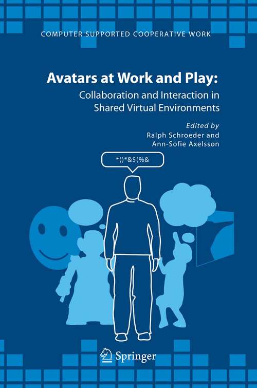 Book cover of Avatars at Work and Play: Collaboration and Interaction in Shared Virtual Environments (2006) (Computer Supported Cooperative Work #34)