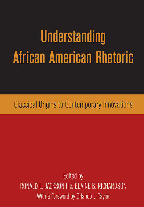 Book cover of Understanding African American Rhetoric: Classical Origins to Contemporary Innovations