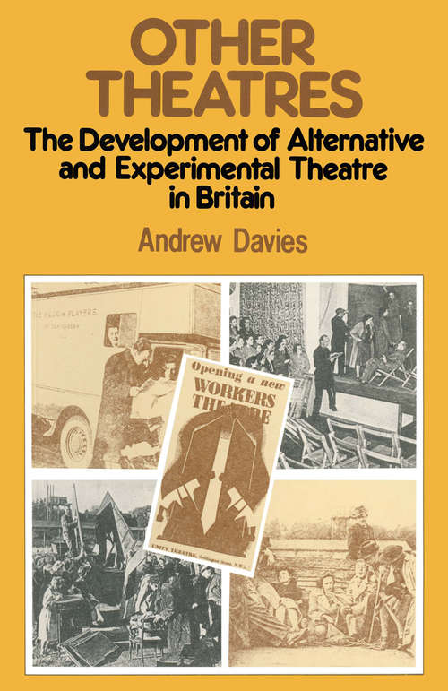 Book cover of Other Theatres: Development of Alternative and Experimental Theatre in Britain (1st ed. 1987) (Communication And Culture Ser.)