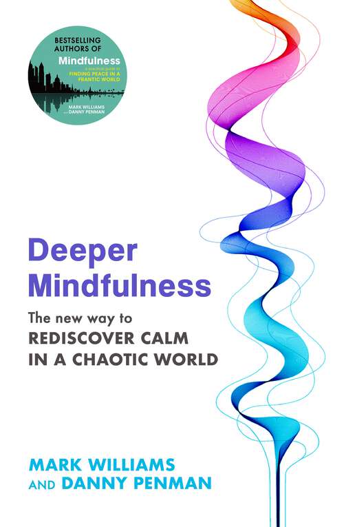 Book cover of Deeper Mindfulness: The New Way to Rediscover Calm in a Chaotic World