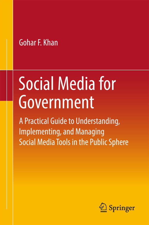 Book cover of Social Media for Government: A Practical Guide to Understanding, Implementing, and Managing Social Media Tools in the Public Sphere (SpringerBriefs in Political Science)
